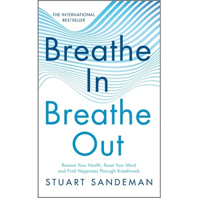 Breathe In, Breathe Out - By Stuart Sandeman (hardcover) : Target