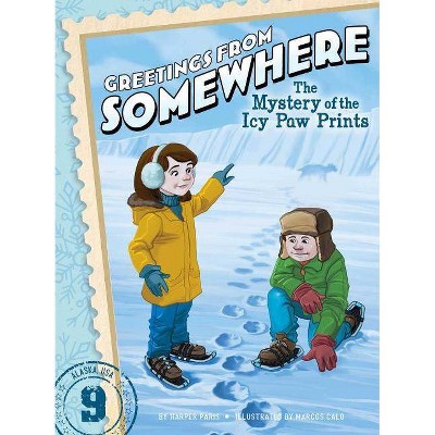 The Mystery of the Icy Paw Prints, 9 - (Greetings from Somewhere) by  Harper Paris (Paperback)