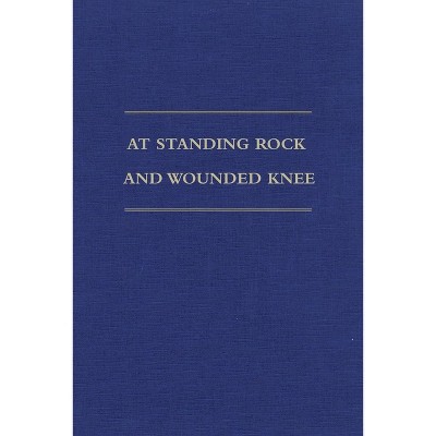 At Standing Rock and Wounded Knee - by  Francis M Craft (Hardcover)