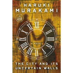 The City and Its Uncertain Walls - Large Print by  Haruki Murakami (Paperback) - 1 of 1