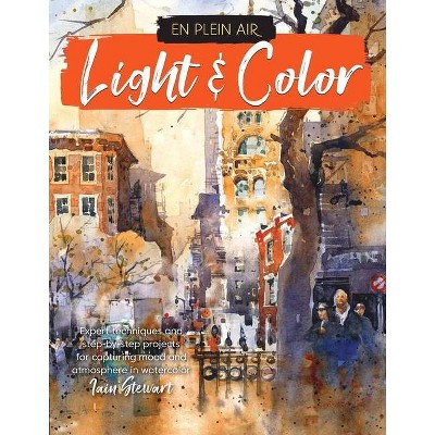 En Plein Air: Light & Color - by  Iain Stewart (Paperback)