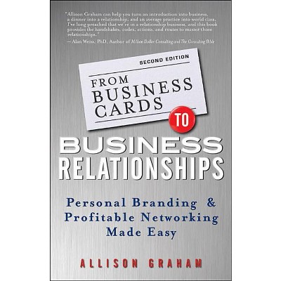 From Business Cards to Business Relationships - 2nd Edition by  Allison Graham (Paperback)