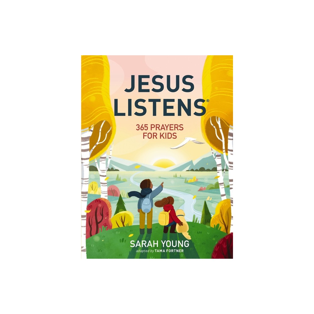 Jesus Listens: 365 Prayers for Kids - by Sarah Young (Hardcover)