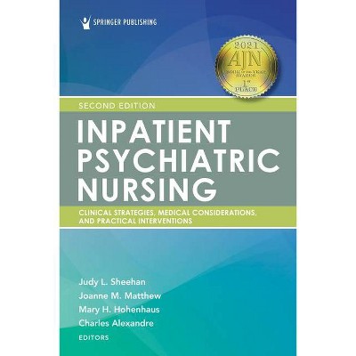 Inpatient Psychiatric Nursing, Second Edition - 2nd Edition by  Judy Sheehan & Joanne Matthew & Mary Hohenhaus & Charles Alexandre (Paperback)
