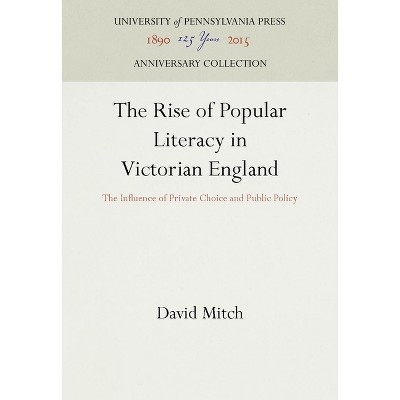 The Rise of Popular Literacy in Victorian England - (Anniversary Collection) by  David Mitch (Hardcover)