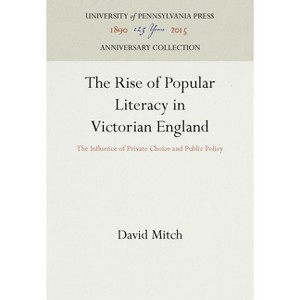 The Rise of Popular Literacy in Victorian England - (Anniversary Collection) by  David Mitch (Hardcover) - 1 of 1