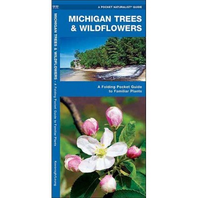 Michigan Trees & Wildflowers - (Pocket Naturalist Guide) by  James Kavanagh & Waterford Press (Paperback)