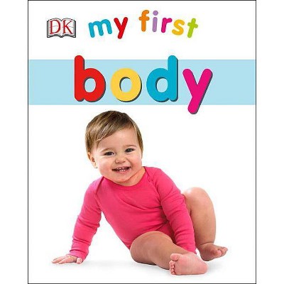 My First Body - by  DK (Board Book)