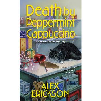 Death by Peppermint Cappuccino - (Bookstore Cafe Mystery) by  Alex Erickson (Paperback)