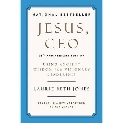 Jesus, CEO (25th Anniversary Edition) - by  Laurie Beth Jones (Paperback)