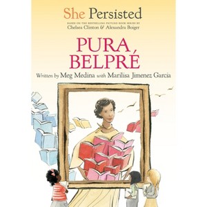 She Persisted: Pura Belpré - by Meg Medina & Marilisa Jiménez García & Chelsea Clinton - 1 of 1