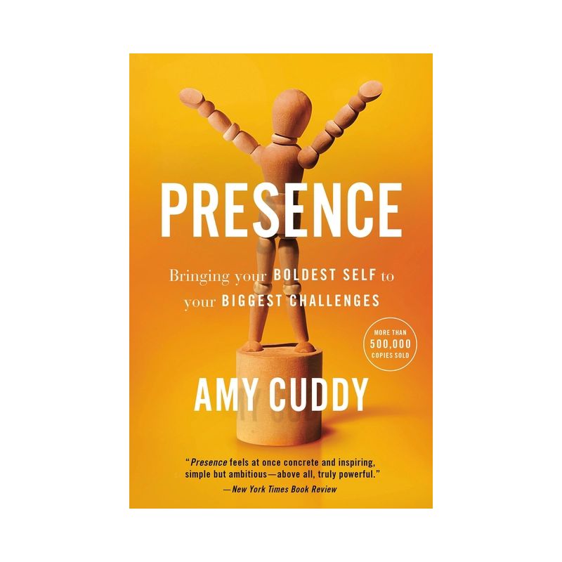 Presence : Bringing Your Boldest Self To Your Biggest Challenges - By Amy Cuddy ( Paperback ), 1 of 2