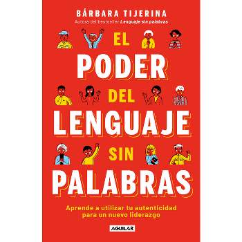 El Poder del Lenguaje Sin Palabras / The Power of Language Without Words - by  Bárbara Tijerina (Paperback)