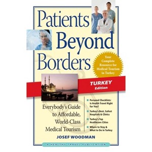 Patients Beyond Borders: Turkey - by  Josef Woodman (Paperback) - 1 of 1