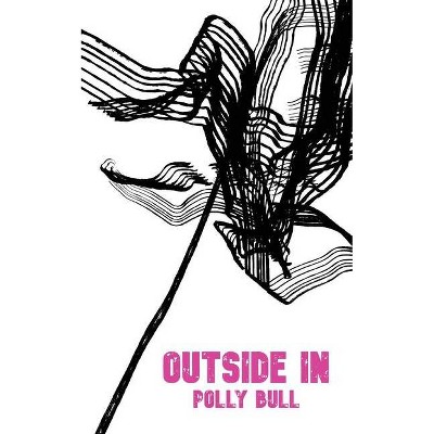 Outside In - by  Polly Bull (Paperback)