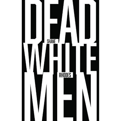 Dead White Men - by  Shane Rhodes (Paperback)