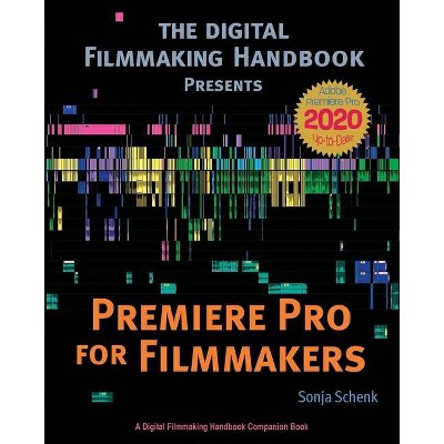 Premiere Pro for Filmmakers - (The Digital Filmmaking Handbook Presents) by  Sonja Schenk (Paperback)