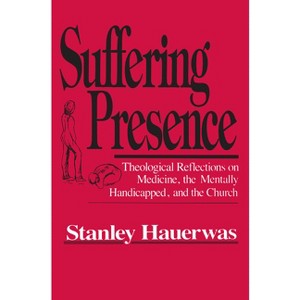 Suffering Presence - by  Stanley Hauerwas (Paperback) - 1 of 1