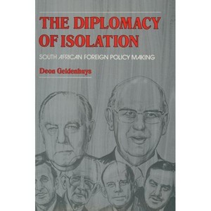 The Diplomacy of Isolation - by  D Geldenhuys (Hardcover) - 1 of 1