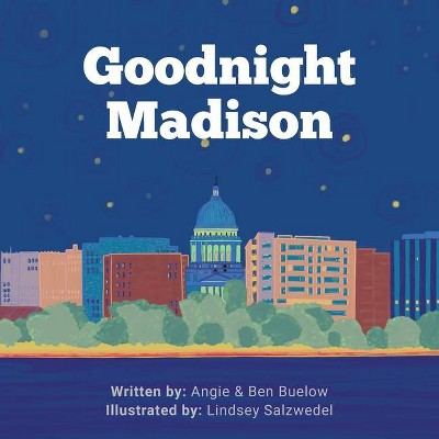 Goodnight Madison - by  Angie Buelow & Ben Buelow (Paperback)