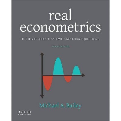 Real Econometrics - 2nd Edition by  Michael Bailey (Paperback)