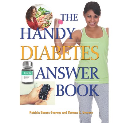 The Handy Diabetes Answer Book - (Handy Answer Books) by  Patricia Barnes-Svarney & Thomas E Svarney (Paperback)