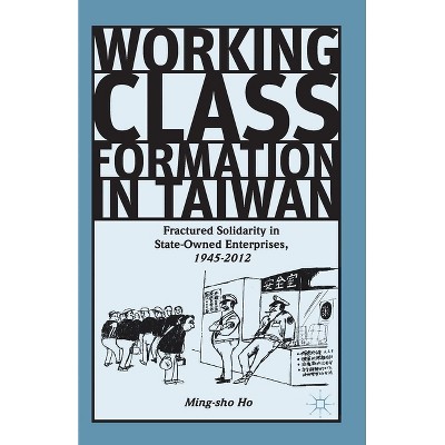 Working Class Formation in Taiwan - by  Ming-Sho Ho (Paperback)