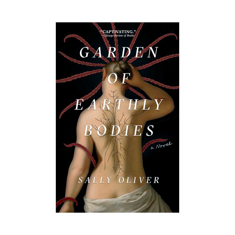 Garden of Earthly Bodies - by  Sally Oliver (Paperback), 1 of 2