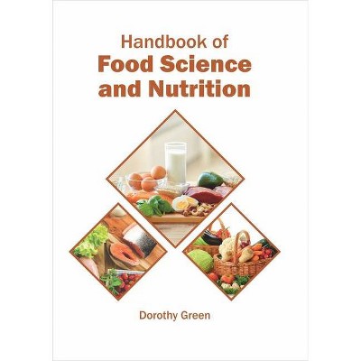 Handbook of Food Science and Nutrition - by  Dorothy Green (Hardcover)