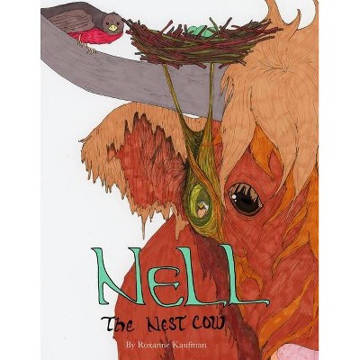 Nell the Nest Cow - by  Roxanne Fogel Kaufman (Paperback)