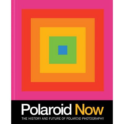 Polaroid Now - by  Steve Crist (Hardcover)