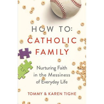  How to Catholic Family - by  Tommy Tighe & Karen Tighe (Paperback) 