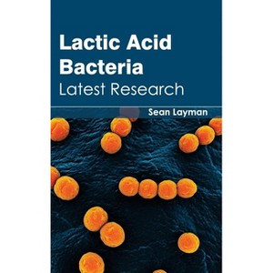 Lactic Acid Bacteria: Latest Research - by  Sean Layman (Hardcover) - 1 of 1