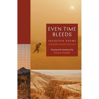 Even Time Bleeds - (Lockert Library of Poetry in Translation) by Jeanette Lozano Clariond