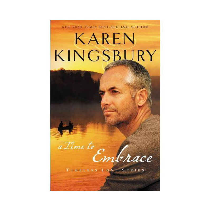 A Time to Embrace - (Timeless Love) by  Karen Kingsbury (Paperback), 1 of 2