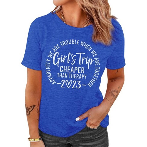 Girls Trip Cheaper Than Therapy 2023 T shirt Women Funny Letter Print Short Sleeve Graphic Tee Shirts Blue xl Target