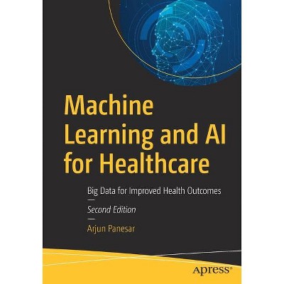 Machine Learning and AI for Healthcare - 2nd Edition by  Arjun Panesar (Paperback)