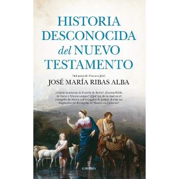 Historia Desconocida del Nuevo Testamento - by  Jose Maria Ribas Alba (Paperback)