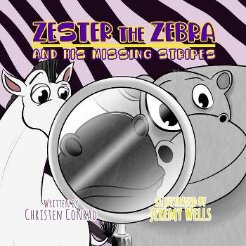 Zester the Zebra and His Missing Stripes - (Forever Zoo Friends) by  Christen Conrad (Paperback)