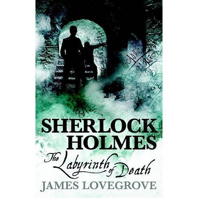 Sherlock Holmes - The Labyrinth of Death - by  James Lovegrove (Paperback)