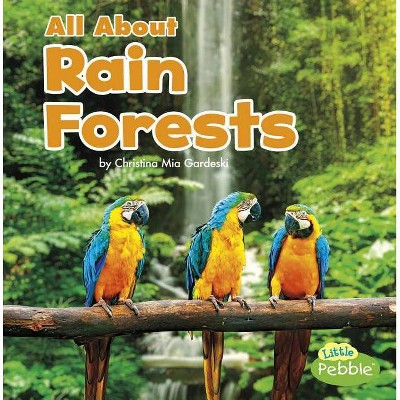 All about Rain Forests - (Habitats) by  Christina MIA Gardeski (Hardcover)