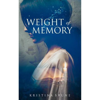 Weight of Memory - by  Kristina Brune (Paperback)