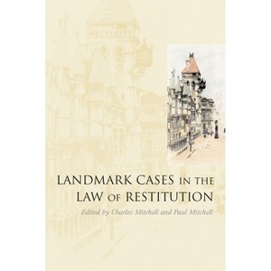 Landmark Cases in the Law of Restitution - by  Charles Mitchell & Paul Mitchell (Hardcover) - 1 of 1