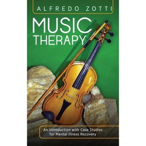 Music Therapy - by  Alfredo Zotti (Hardcover) - 1 of 1