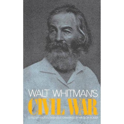 Walt Whitman's Civil War - by  Walter Lowenfels (Paperback)