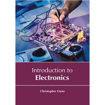 Introduction to Electronics - by  Christopher Gunn (Hardcover)