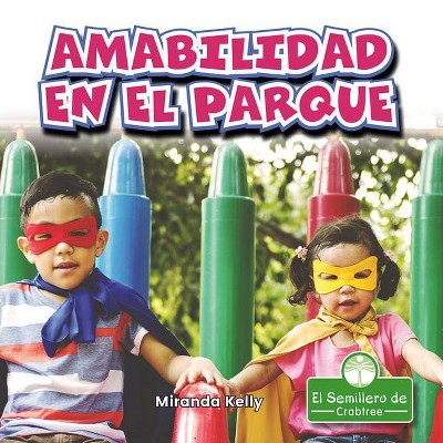 Amabilidad En El Parque - (En Mi Comunidad) by  Miranda Kelly (Paperback)