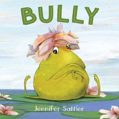 Bully - by  Jennifer Sattler (Hardcover)