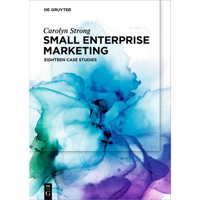 Small Enterprise Marketing - by  Carolyn Strong (Paperback)