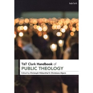 T&T Clark Handbook of Public Theology - (T&t Clark Handbooks) (Paperback) - 1 of 1
